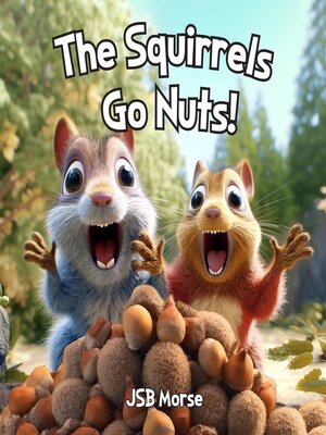 cover image of The Squirrels Go Nuts!